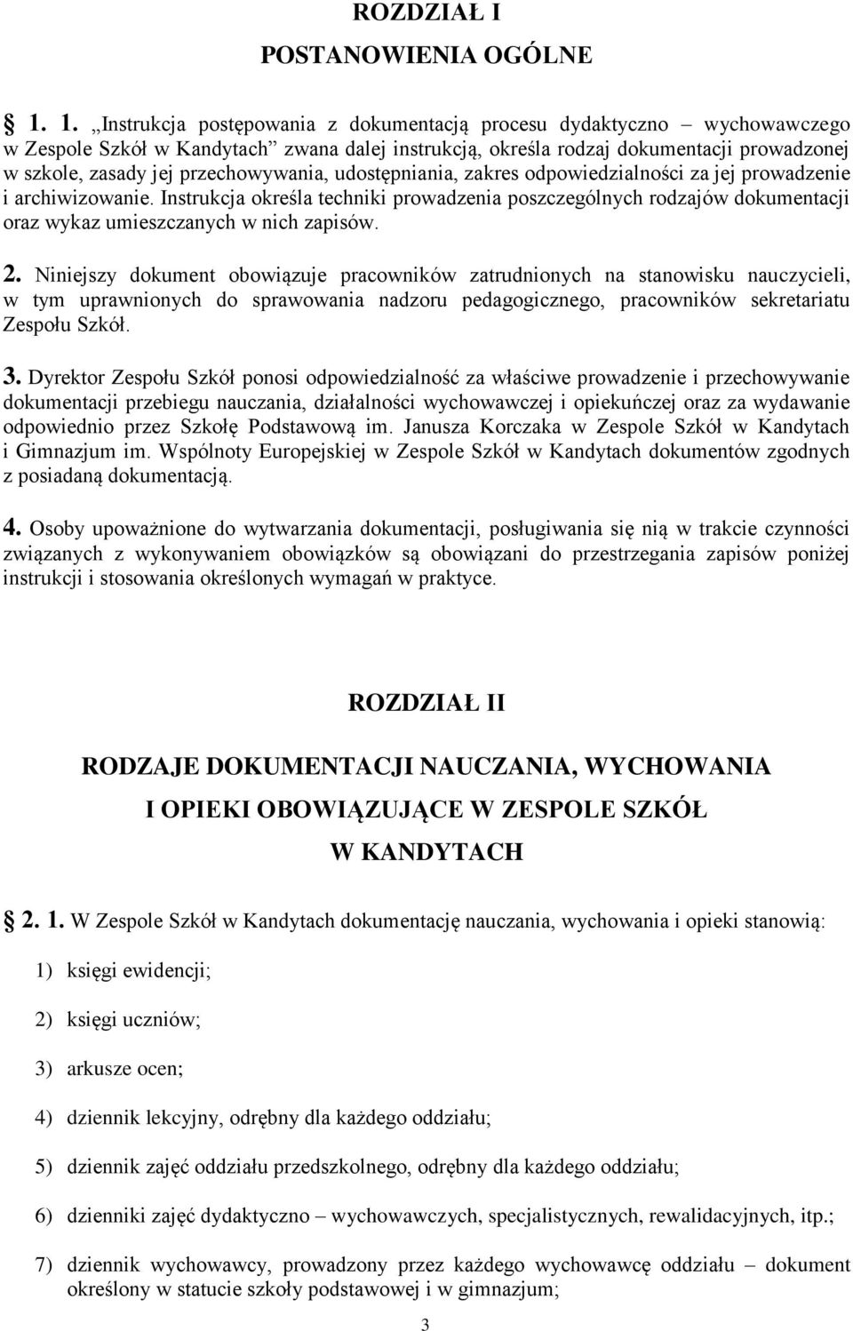 przechowywania, udostępniania, zakres odpowiedzialności za jej prowadzenie i archiwizowanie.