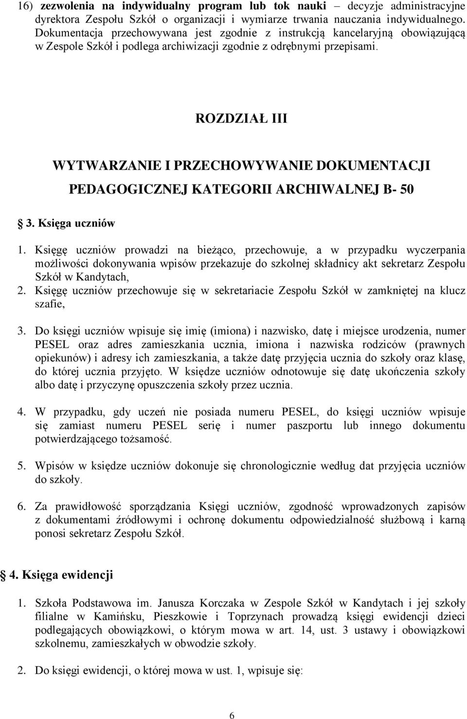 ROZDZIAŁ III WYTWARZANIE I PRZECHOWYWANIE DOKUMENTACJI 3. Księga uczniów PEDAGOGICZNEJ KATEGORII ARCHIWALNEJ B- 50 1.