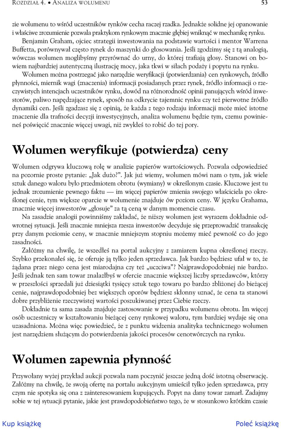 Benjamin Graham, ojciec strategii inwestowania na podstawie warto ci i mentor Warrena Buffetta, porównywa cz sto rynek do maszynki do g osowania.