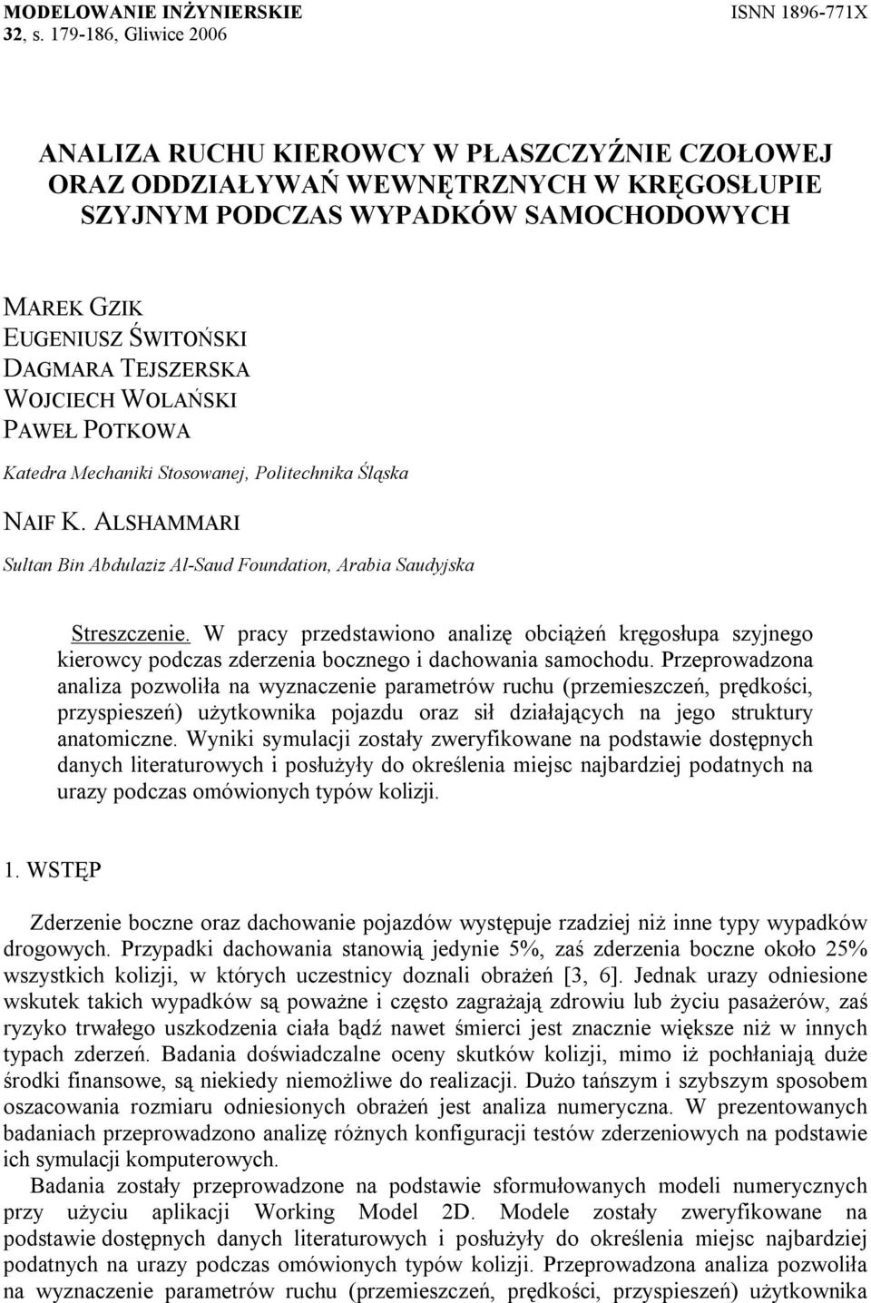 TEJSZERSKA WOJCIECH WOLAŃSKI PAWEŁ POTKOWA Katedra Mechaniki Stosowanej, Politechnika Śląska NAIF K. ALSHAMMARI Sultan Bin Abdulaziz Al-Saud Foundation, Arabia Saudyjska Streszczenie.