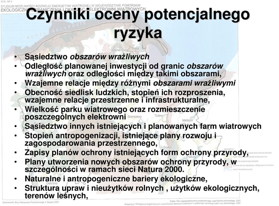 elektrowni Sąsiedztwo innych istniejących i planowanych farm wiatrowych Stopień antropogenizacji, istniejące plany rozwoju i zagospodarowania przestrzennego, Zapisy planów ochrony istniejących form