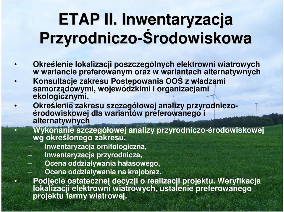 zakresu Postępowania OOŚ z władzami samorządowymi, wojewódzkimi i organizacjami ekologicznymi.