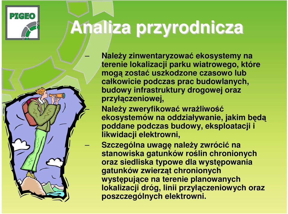 poddane podczas budowy, eksploatacji i likwidacji elektrowni, Szczególna uwagę naleŝy zwrócić na stanowiska gatunków roślin chronionych oraz siedliska