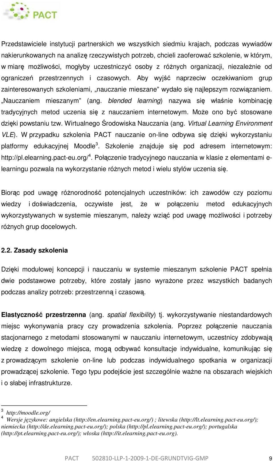 Aby wyjść naprzeciw oczekiwaniom grup zainteresowanych szkoleniami, nauczanie mieszane wydało się najlepszym rozwiązaniem. Nauczaniem mieszanym (ang.