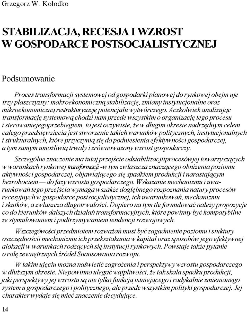 stabilizację, zmiany instytucjonalne oraz mikroekonomiczną restrukturyzację potencjału wytwórczego.