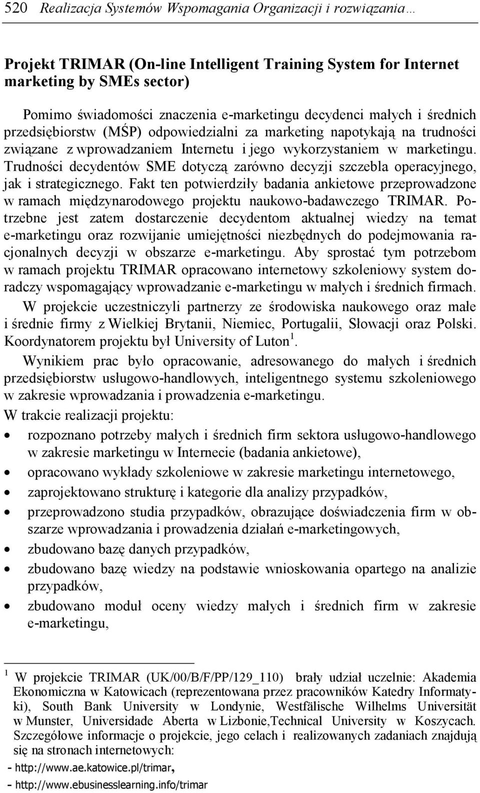 Trudności decydentów SME dotyczą zarówno decyzji szczebla operacyjnego, jak i strategicznego.