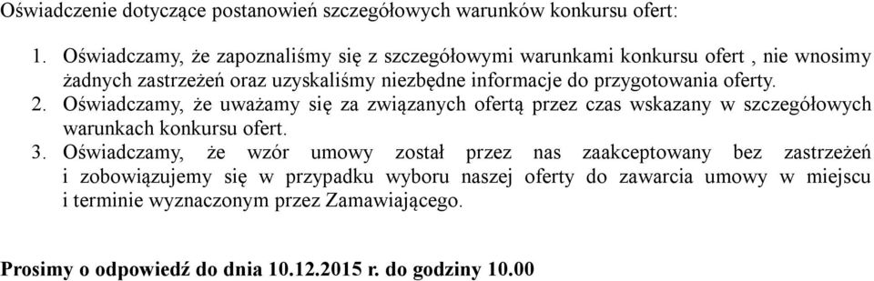 przygotowania oferty. 2. Oświadczamy, że uważamy się za związanych ofertą przez czas wskazany w szczegółowych warunkach konkursu ofert. 3.