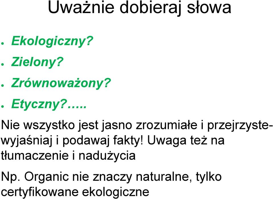 .. Nie wszystko jest jasno zrozumiałe i przejrzystewyjaśniaj