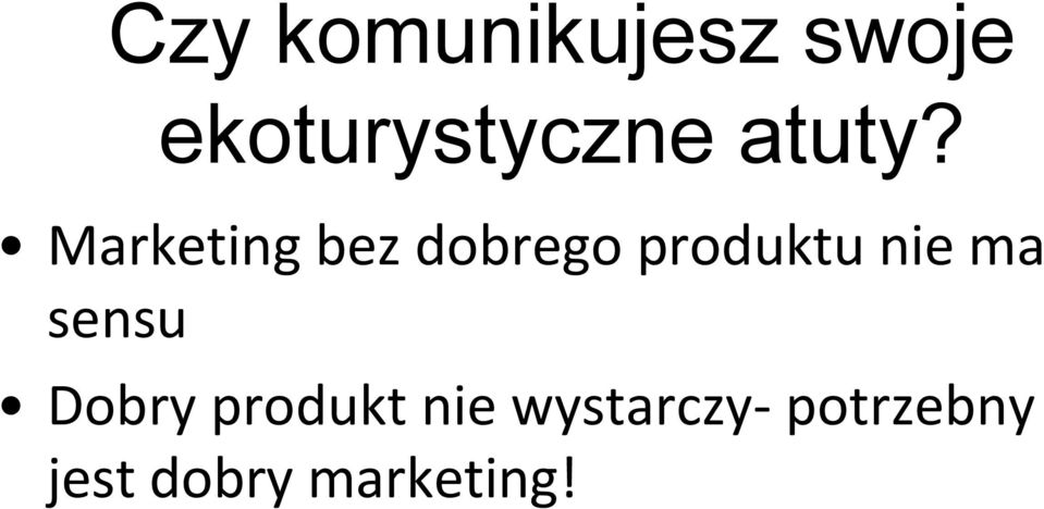 Marketing bez dobrego produktu nie ma