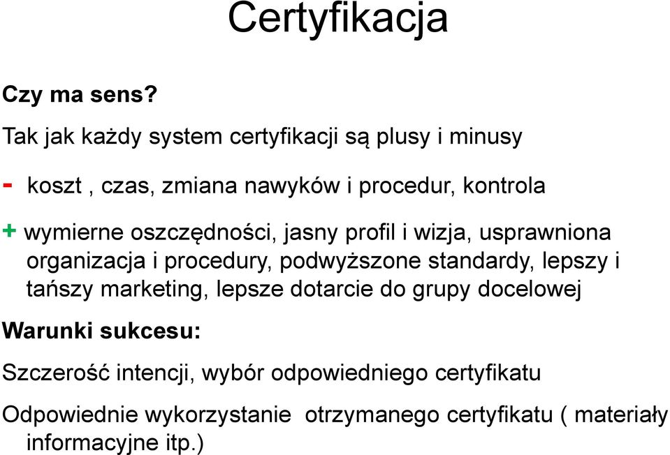 wymierne oszczędności, jasny profil i wizja, usprawniona organizacja i procedury, podwyższone standardy, lepszy