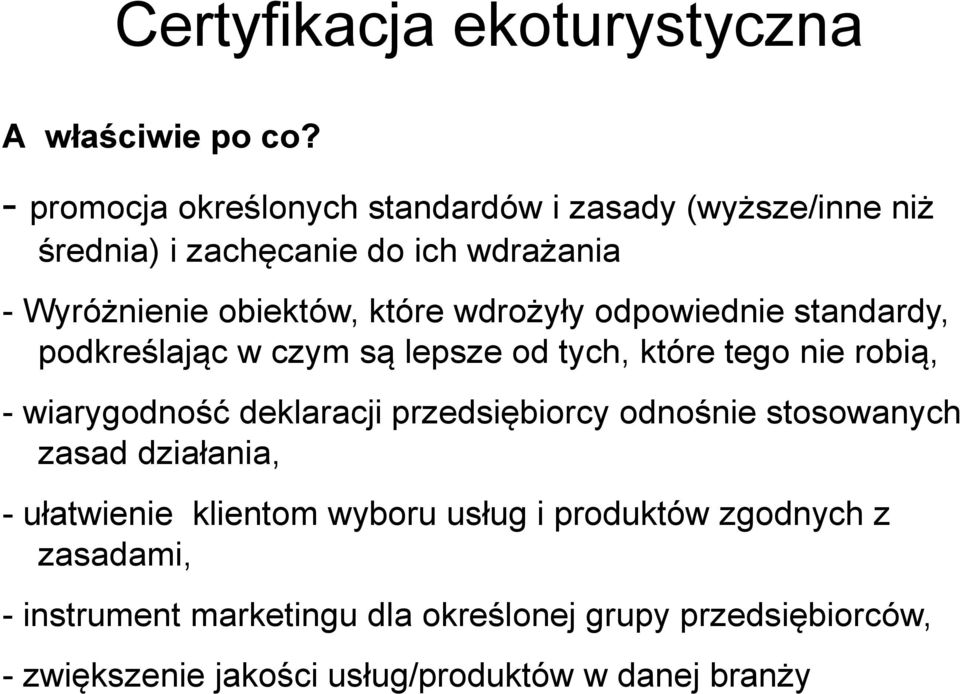 wdrożyły odpowiednie standardy, podkreślając w czym są lepsze od tych, które tego nie robią, - wiarygodność deklaracji