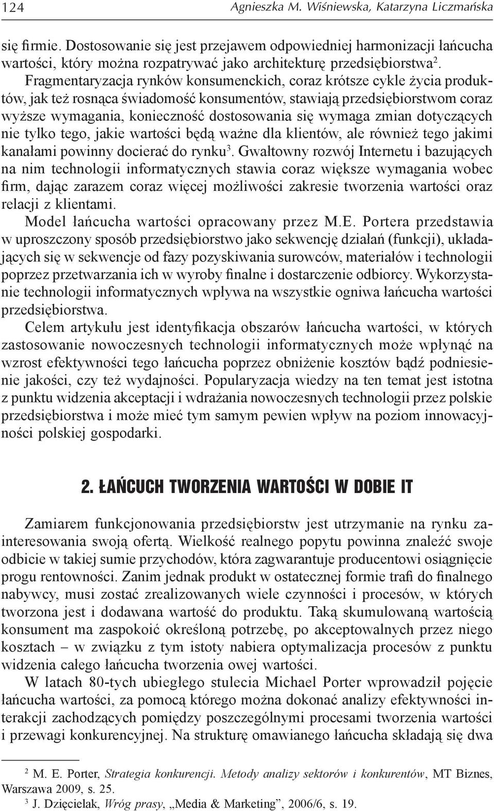 wymaga zmian dotyczących nie tylko tego, jakie wartości będą ważne dla klientów, ale również tego jakimi kanałami powinny docierać do rynku 3.