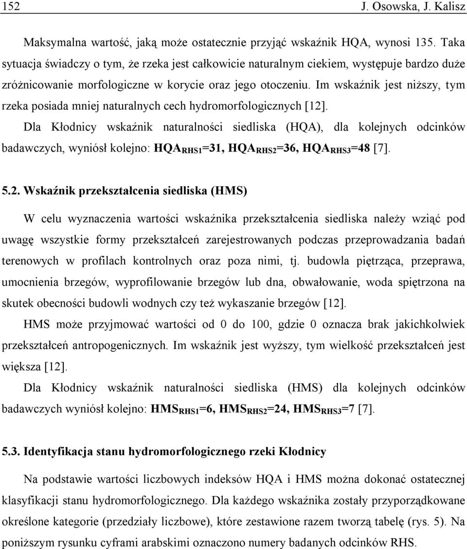 Im wskaźnik jest niższy, tym rzeka posiada mniej naturalnych cech hydromorfologicznych [12].