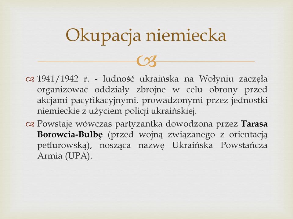 pacyfikacyjnymi, prowadzonymi przez jednostki niemieckie z użyciem policji ukraińskiej.