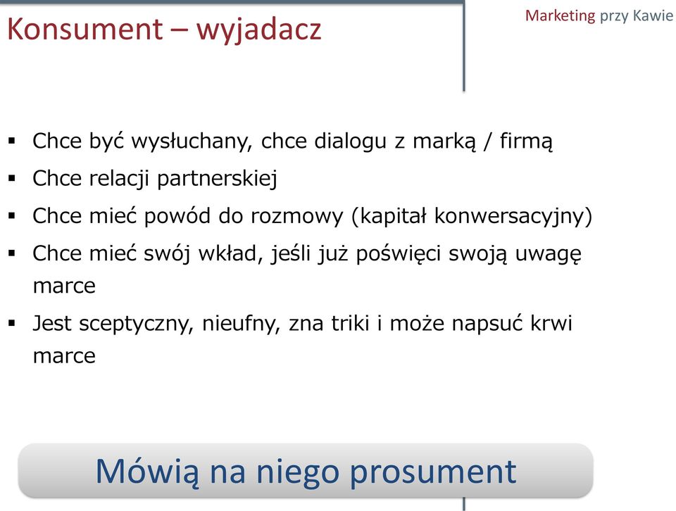 konwersacyjny) Chce mieć swój wkład, jeśli już poświęci swoją uwagę