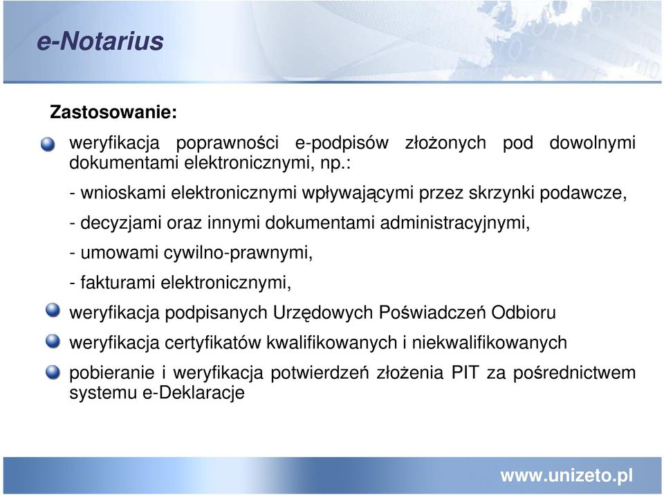 umowami cywilno-prawnymi, - fakturami elektronicznymi, - weryfikacja podpisanych Urzędowych Poświadczeń Odbioru -