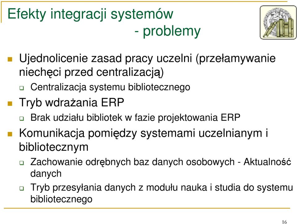 projektowania ERP Komunikacja pomiędzy systemami uczelnianym i bibliotecznym Zachowanie odrębnych baz