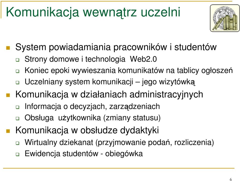 Komunikacja w działaniach administracyjnych Informacja o decyzjach, zarządzeniach Obsługa uŝytkownika (zmiany