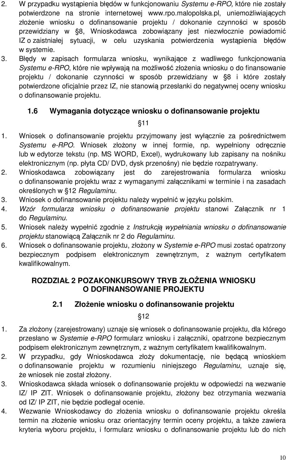 celu uzyskania potwierdzenia wystąpienia błędów w systemie. 3.
