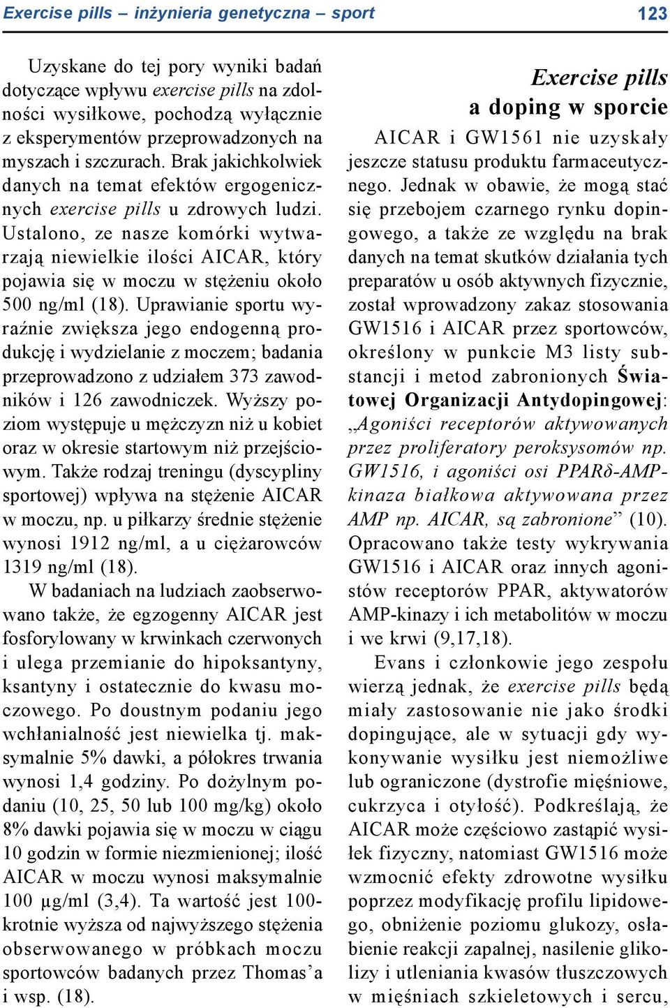 Ustalono, ze nasze komórki wytwarzają niewielkie ilości AICAR, który pojawia się w moczu w stężeniu około 500 ng/ml (18).