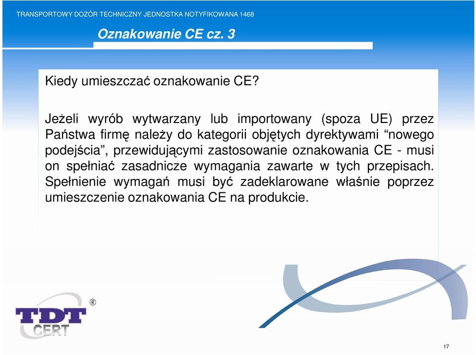objętych dyrektywami nowego podejścia, przewidującymi zastosowanie oznakowania CE - musi on