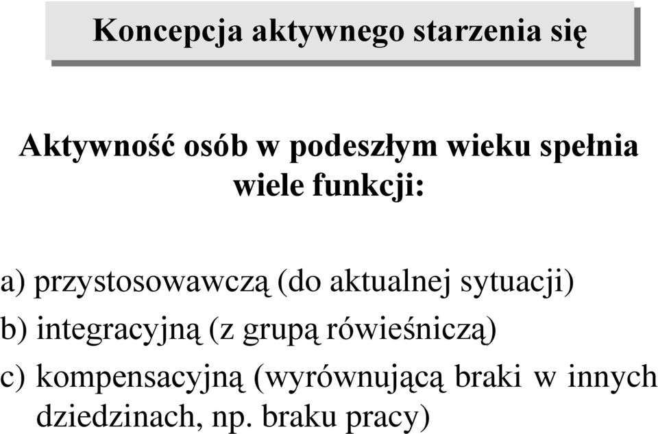 sytuacji) b) integracyjną (z grupą rówieśniczą) c)