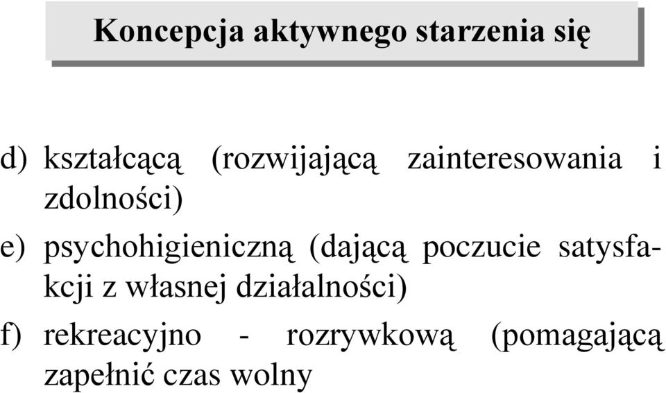 psychohigieniczną (dającą poczucie satysfakcji z