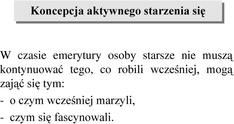 tego, co robili wcześniej, mogą zająć się tym: