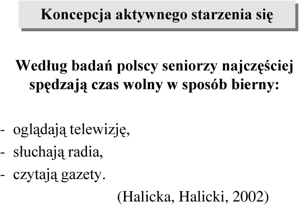 w sposób bierny: - oglądają telewizję, -