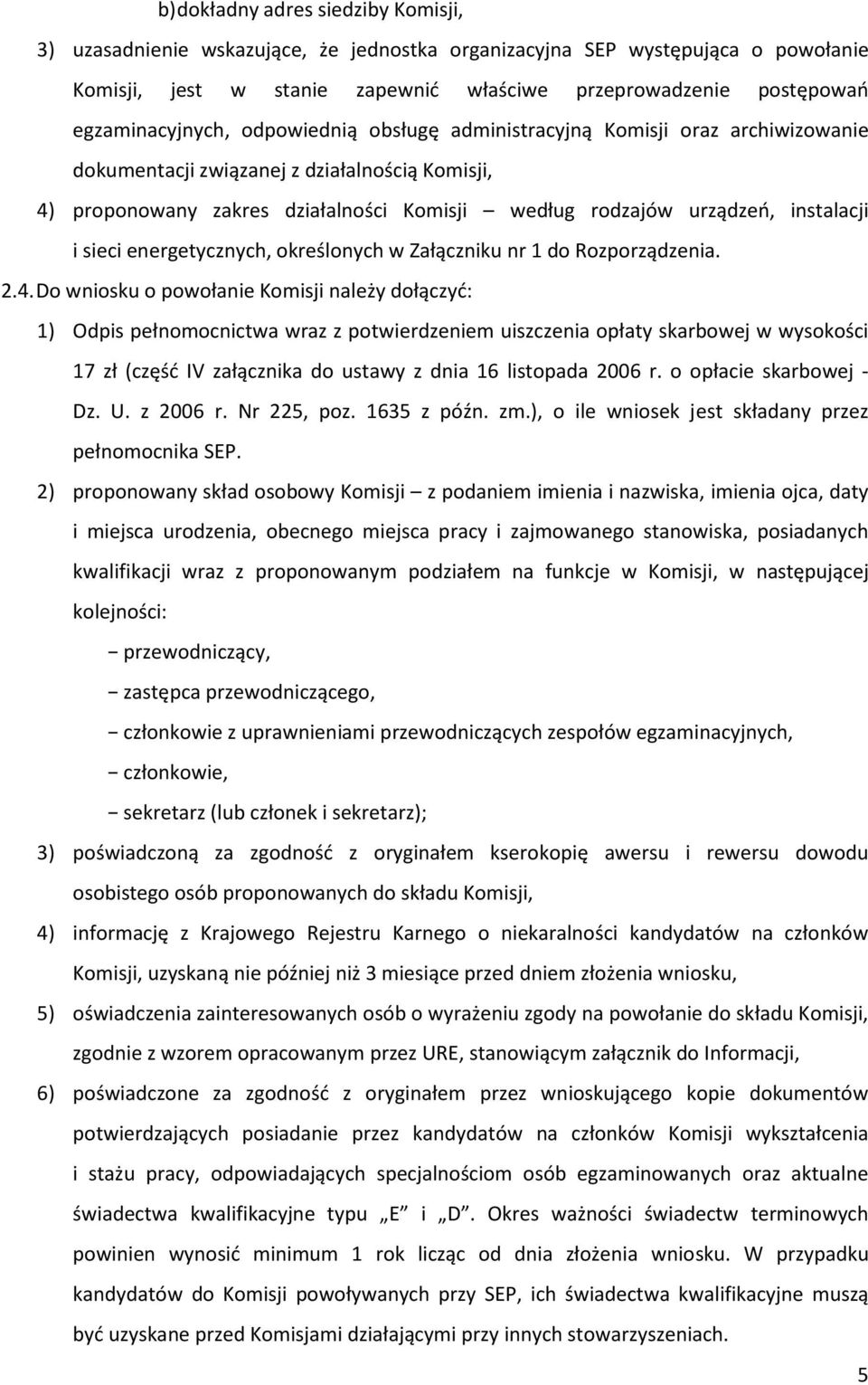 instalacji i sieci energetycznych, określonych w Załączniku nr 1 do Rozporządzenia. 2.4.