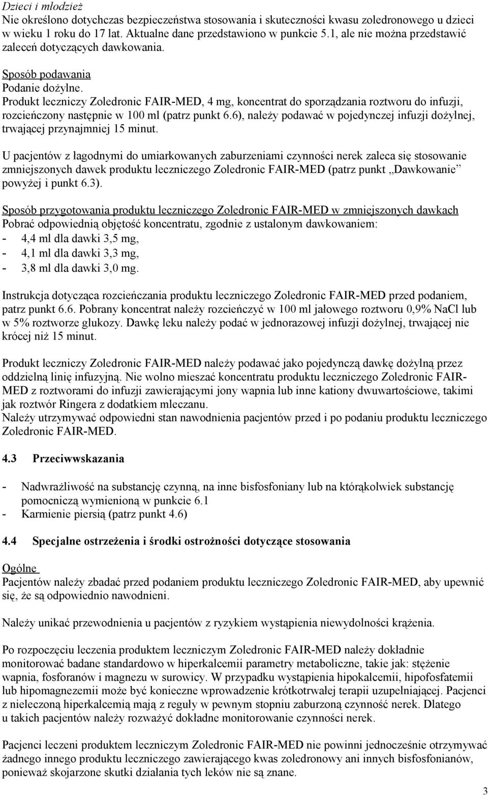 Produkt leczniczy Zoledronic FAIR-MED, 4 mg, koncentrat do sporządzania roztworu do infuzji, rozcieńczony następnie w 100 ml (patrz punkt 6.