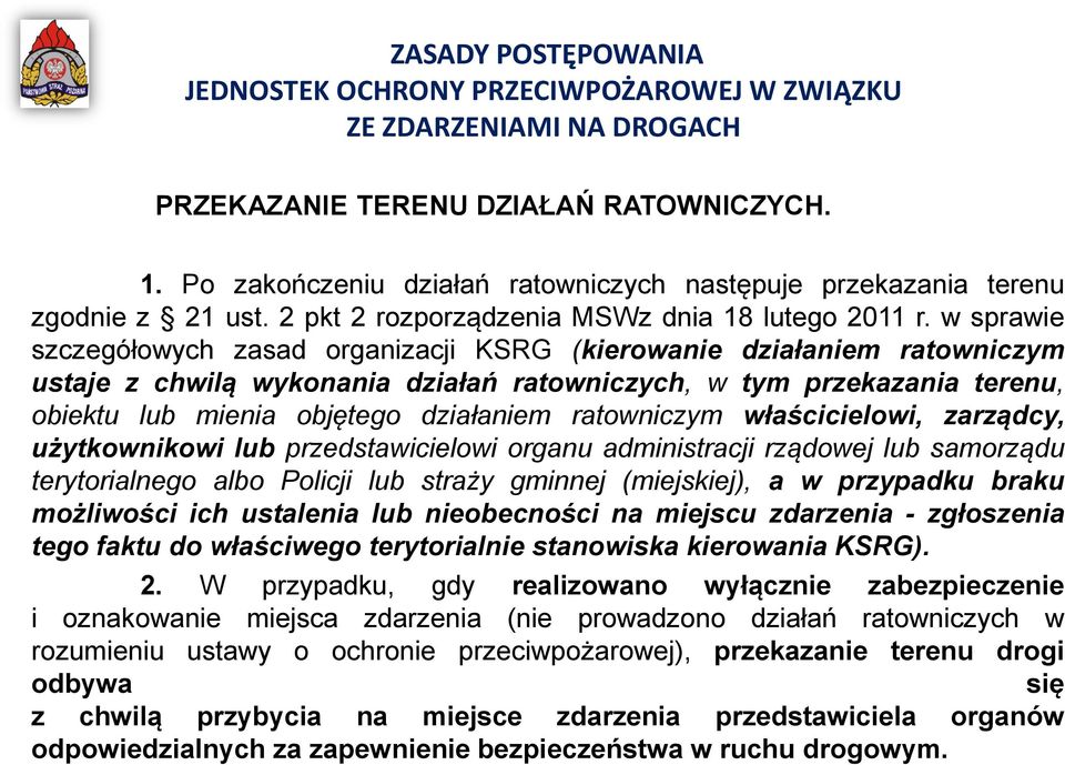 w sprawie szczegółowych zasad organizacji KSRG (kierowanie działaniem ratowniczym ustaje z chwilą wykonania działań ratowniczych, w tym przekazania terenu, obiektu lub mienia objętego działaniem