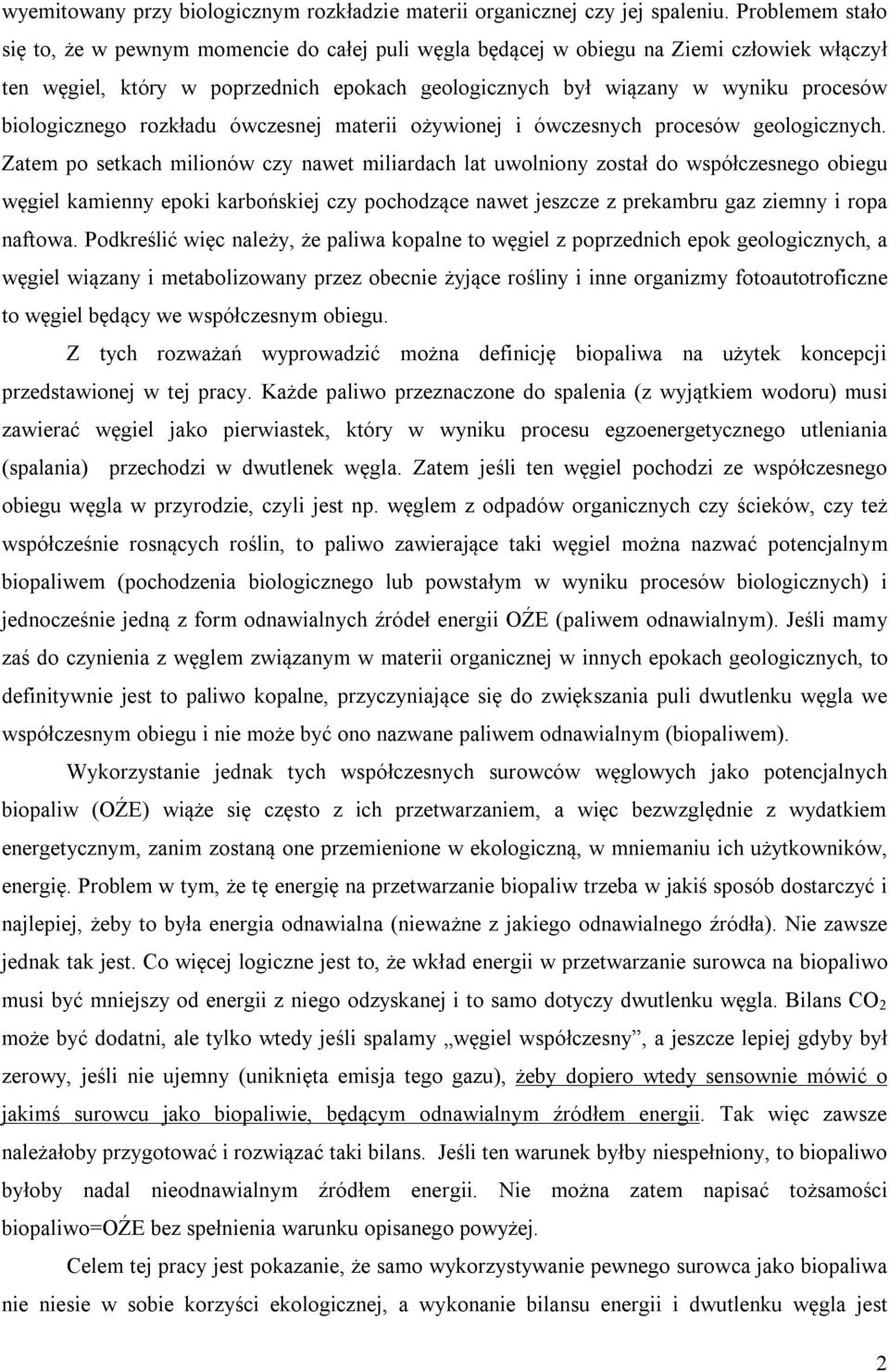 biologicznego rozkładu ówczesnej materii ożywionej i ówczesnych procesów geologicznych.