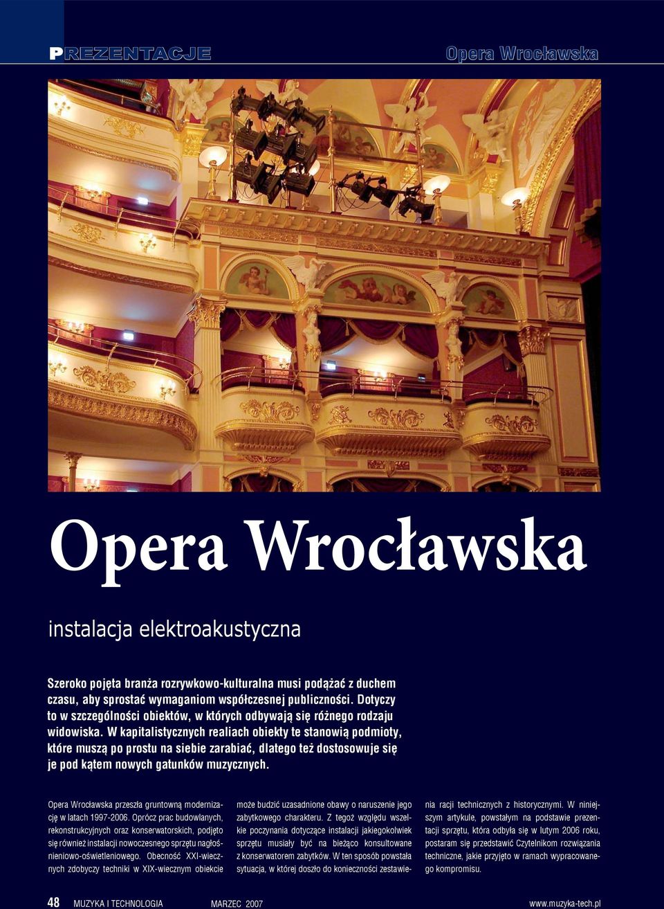 W kapitalistycznych realiach obiekty te stanowią podmioty, które muszą po prostu na siebie zarabiać, dlatego też dostosowuje się je pod kątem nowych gatunków muzycznych.