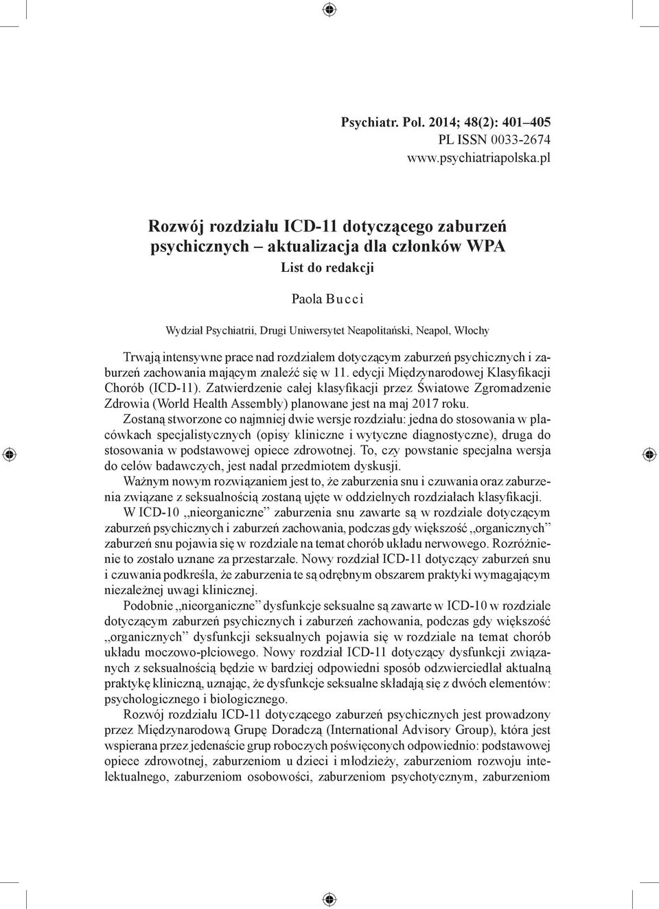 prace nad rozdziałem dotyczącym zaburzeń psychicznych i zaburzeń zachowania mającym znaleźć się w 11. edycji Międzynarodowej Klasyfikacji Chorób (ICD-11).