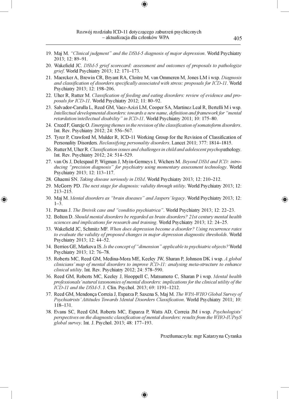 Maercker A, Brewin CR, Bryant RA, Cloitre M, van Ommeren M, Jones LM i wsp. Diagnosis and classification of disorders specifically associated with stress: proposals for ICD-11.