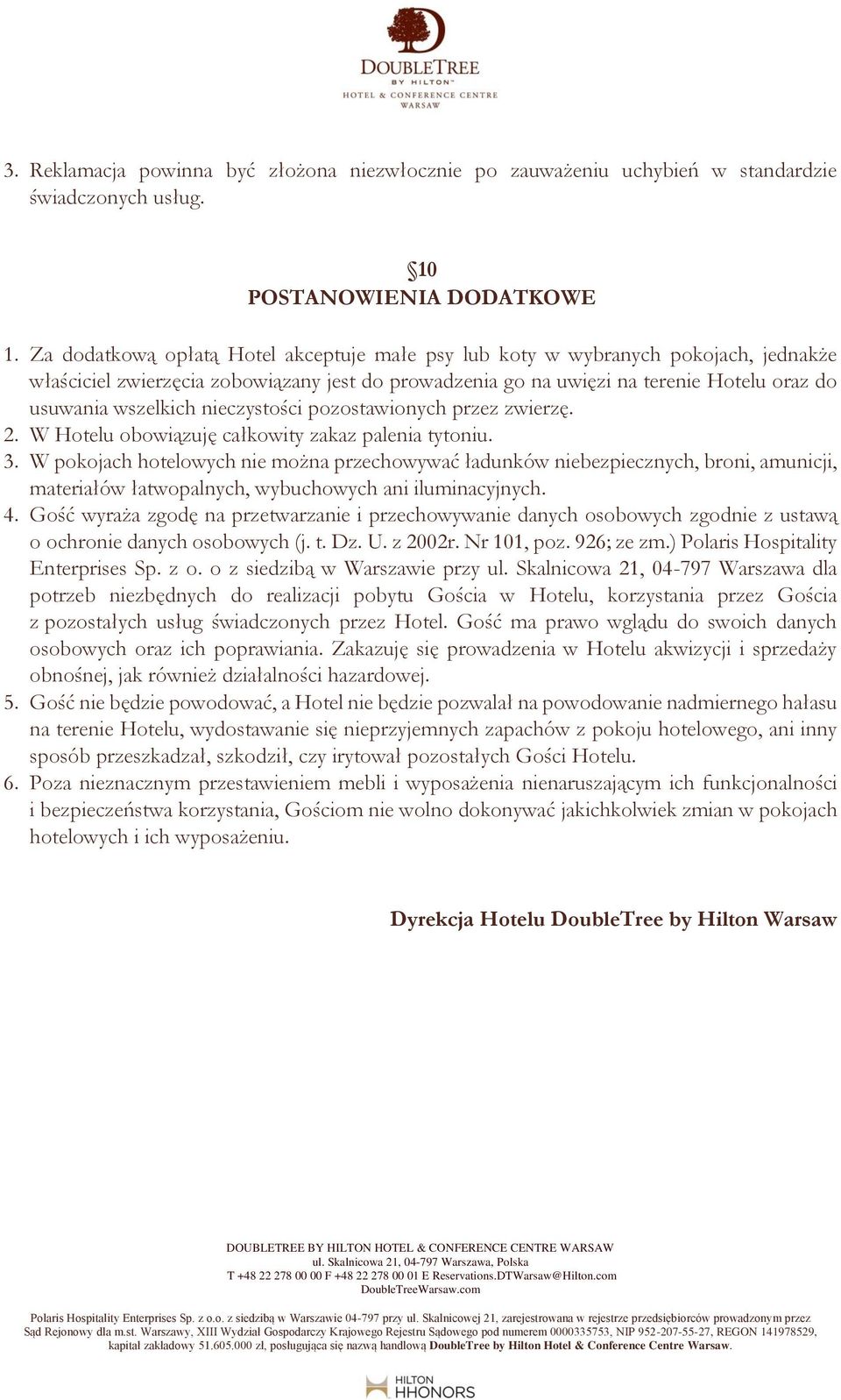 nieczystości pozostawionych przez zwierzę. 2. W Hotelu obowiązuję całkowity zakaz palenia tytoniu. 3.