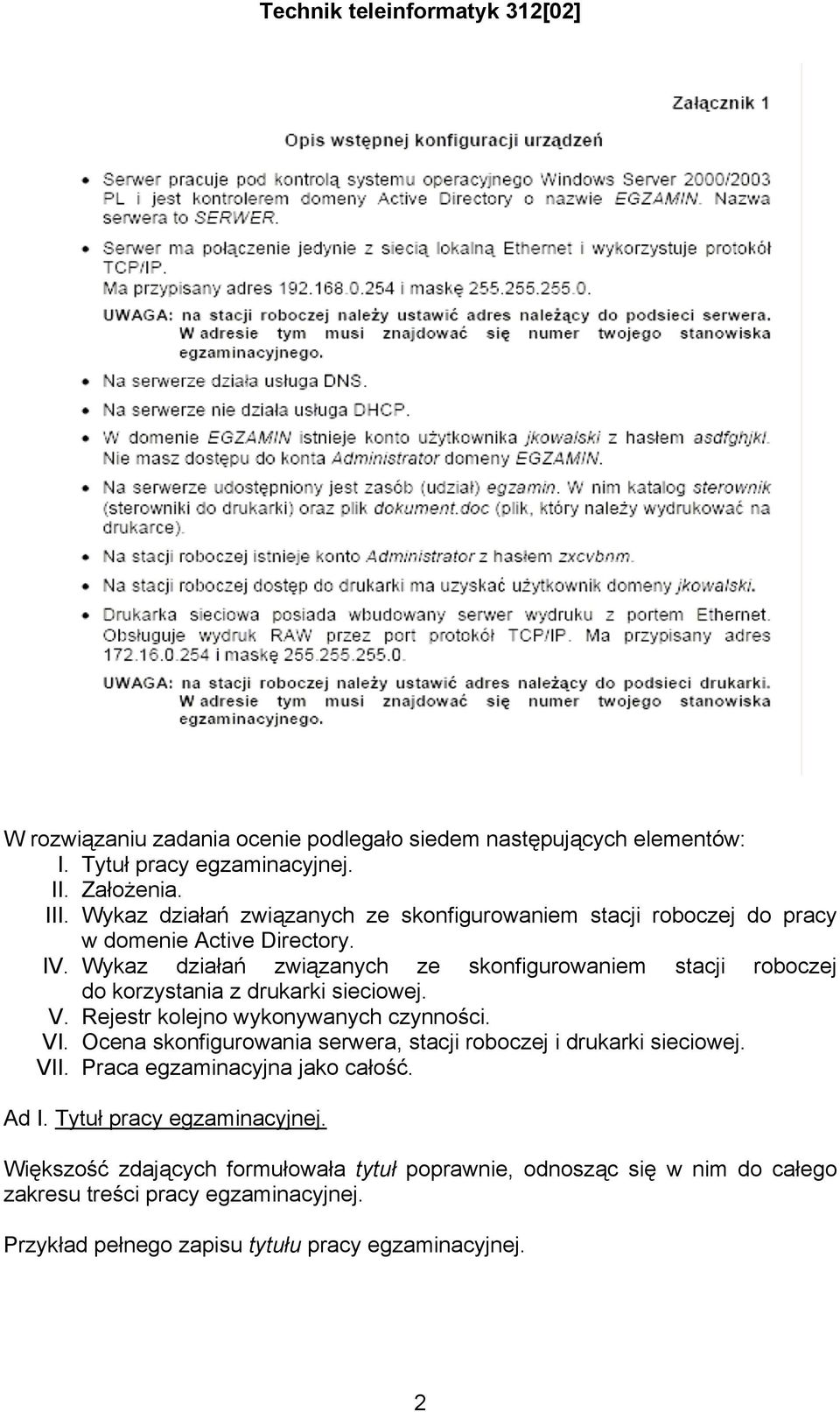 Wykaz działań związanych ze skonfigurowaniem stacji roboczej do korzystania z drukarki sieciowej. V. Rejestr kolejno wykonywanych czynności. VI.