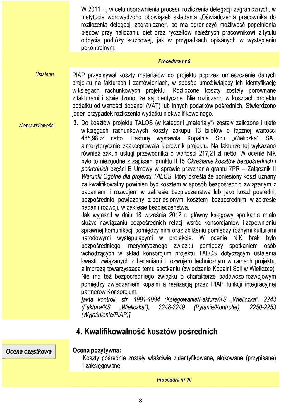 możliwość popełnienia błędów przy naliczaniu diet oraz ryczałtów należnych pracownikowi z tytułu odbycia podróży służbowej, jak w przypadkach opisanych w wystąpieniu pokontrolnym.