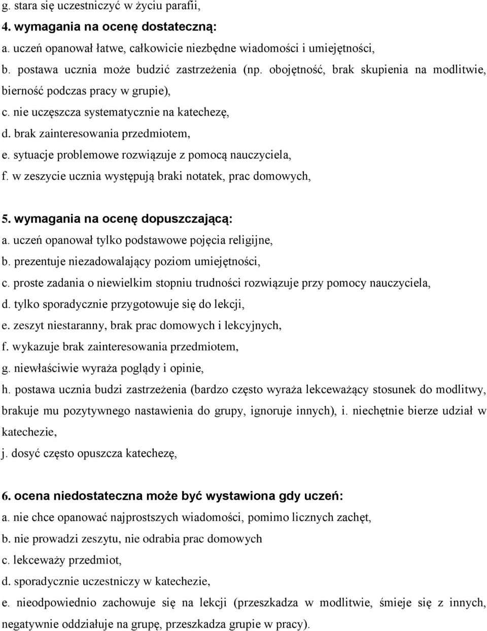sytuacje problemowe rozwiązuje z pomocą nauczyciela, f. w zeszycie ucznia występują braki notatek, prac domowych, 5. wymagania na ocenę dopuszczającą: a.