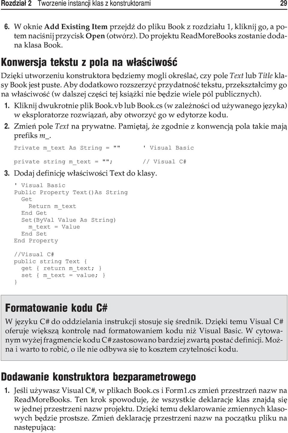Aby dodatkowo rozszerzyæ przydatnoœæ tekstu, przekszta³cimy go na w³aœciwoœæ (w dalszej czêœci tej ksi¹ ki nie bêdzie wiele pól publicznych). 1. Kliknij dwukrotnie plik Book.vb lub Book.