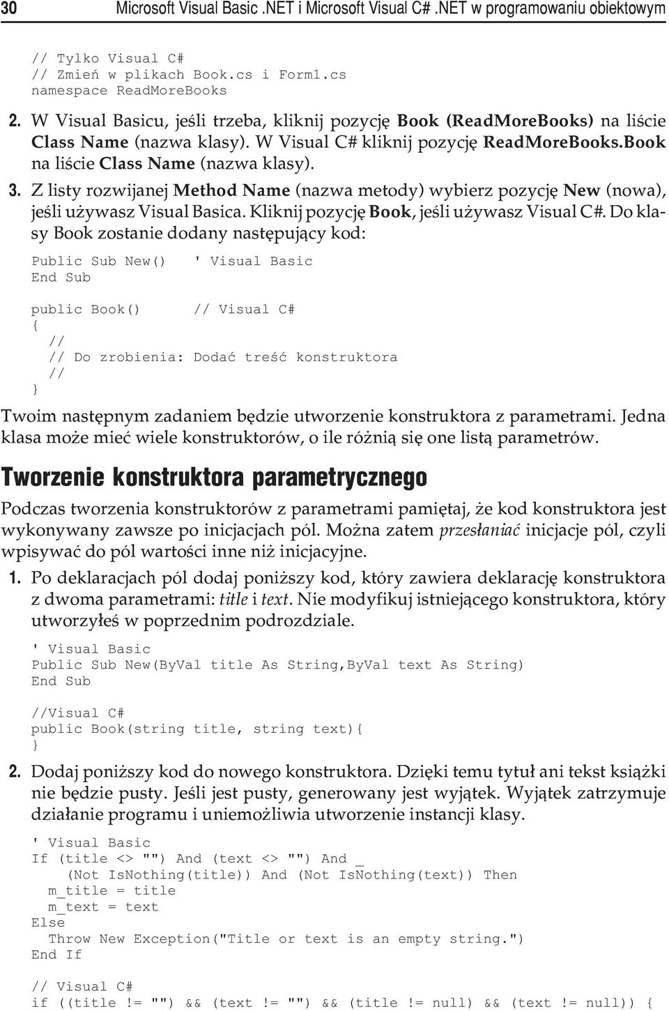 Z listy rozwijanej Method Name (nazwa metody) wybierz pozycjê New (nowa), jeœli u ywasz Visual Basica. Kliknij pozycjê Book, jeœli u ywasz Visual C#.