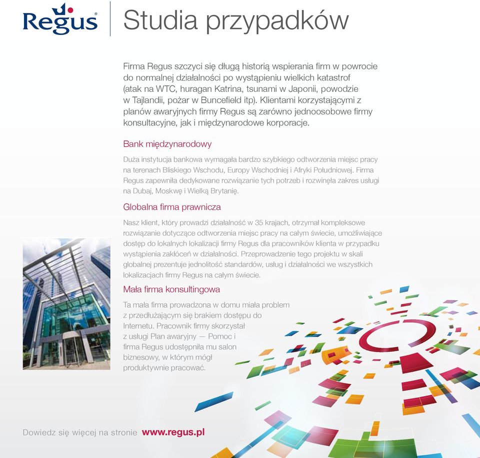 Bank międzynarodowy Duża instytucja bankowa wymagała bardzo szybkiego odtworzenia miejsc pracy na terenach Bliskiego Wschodu, Europy Wschodniej i Afryki Południowej.