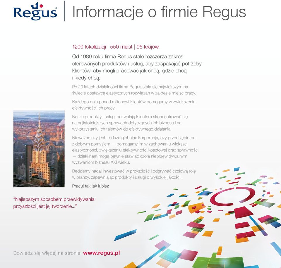 Po 20 latach działalności firma Regus stała się największym na świecie dostawcą elastycznych rozwiązań w zakresie miejsc pracy.