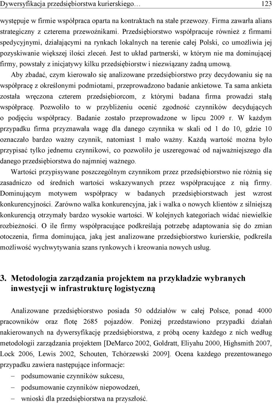 Jest to układ partnerski, w którym nie ma dominującej firmy, powstały z inicjatywy kilku przedsiębiorstw i niezwiązany żadną umową.