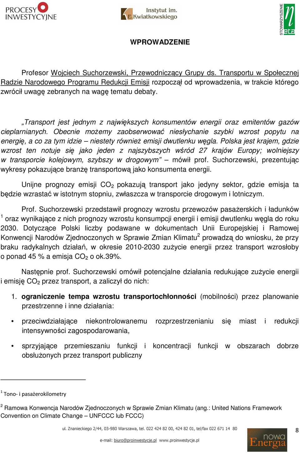 Transport jest jednym z największych konsumentów energii oraz emitentów gazów cieplarnianych.