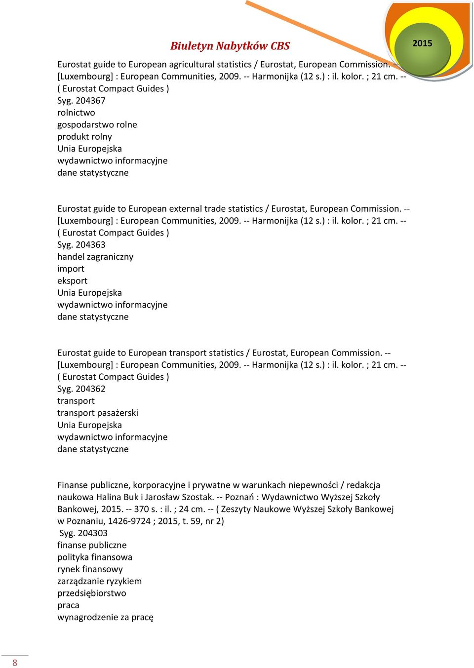 204367 rolnictwo gospodarstwo rolne produkt rolny Unia Europejska wydawnictwo informacyjne Eurostat guide to European external trade statistics / Eurostat, European Commission.