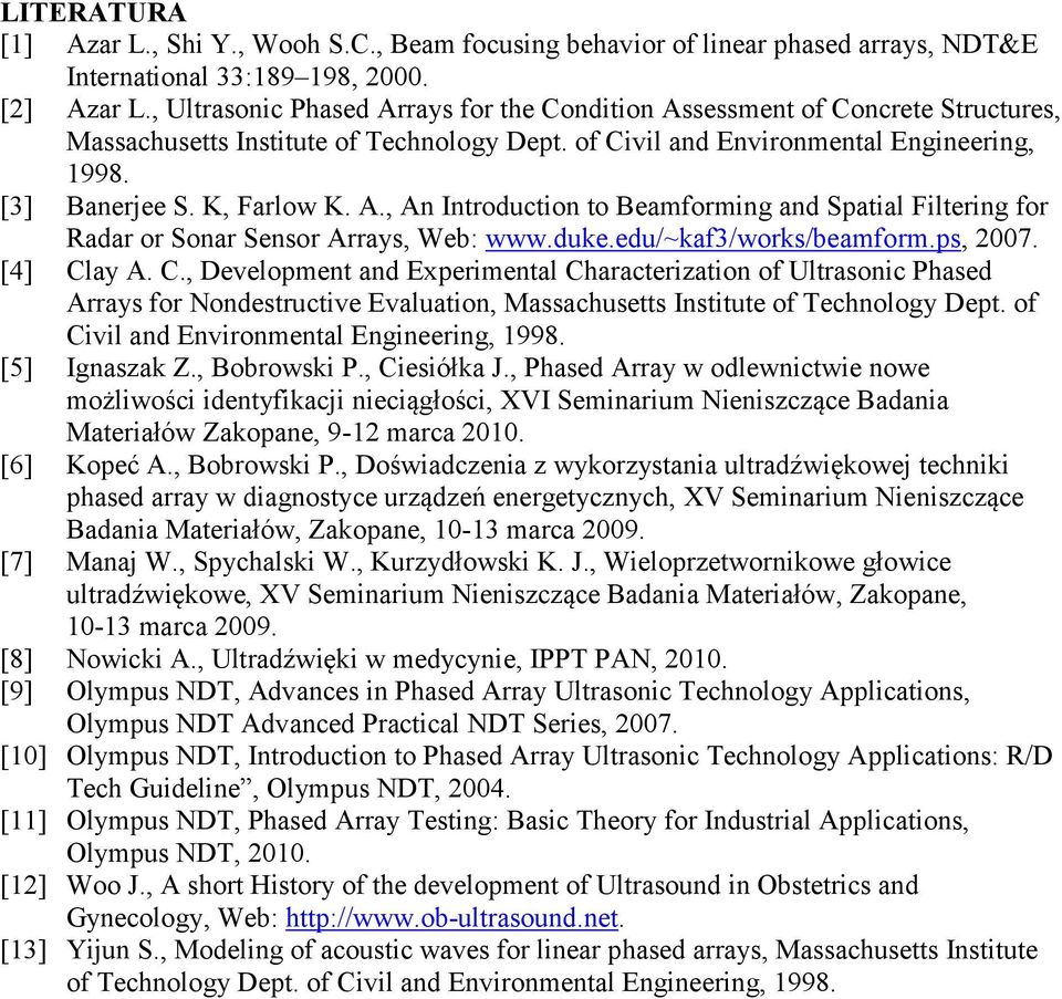 A., An Introduction to Beamforming and Spatial Filtering for Radar or Sonar Sensor Arrays, Web: www.duke.edu/~kaf3/works/beamform.ps, 2007. [4] Cl