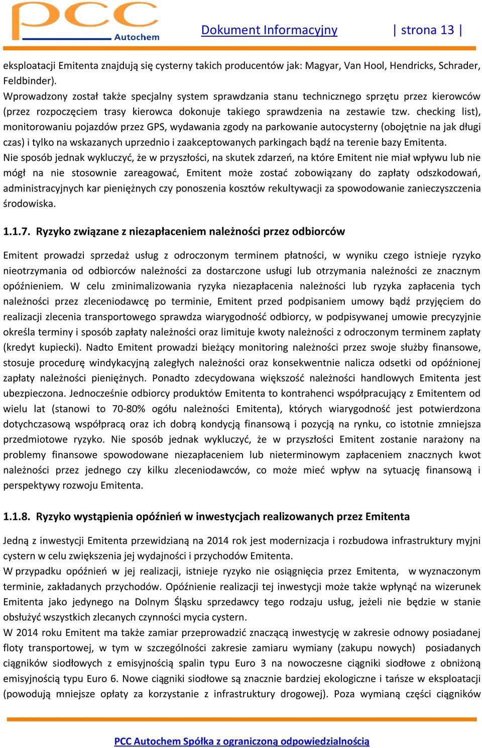 checking list), monitorowaniu pojazdów przez GPS, wydawania zgody na parkowanie autocysterny (obojętnie na jak długi czas) i tylko na wskazanych uprzednio i zaakceptowanych parkingach bądź na terenie