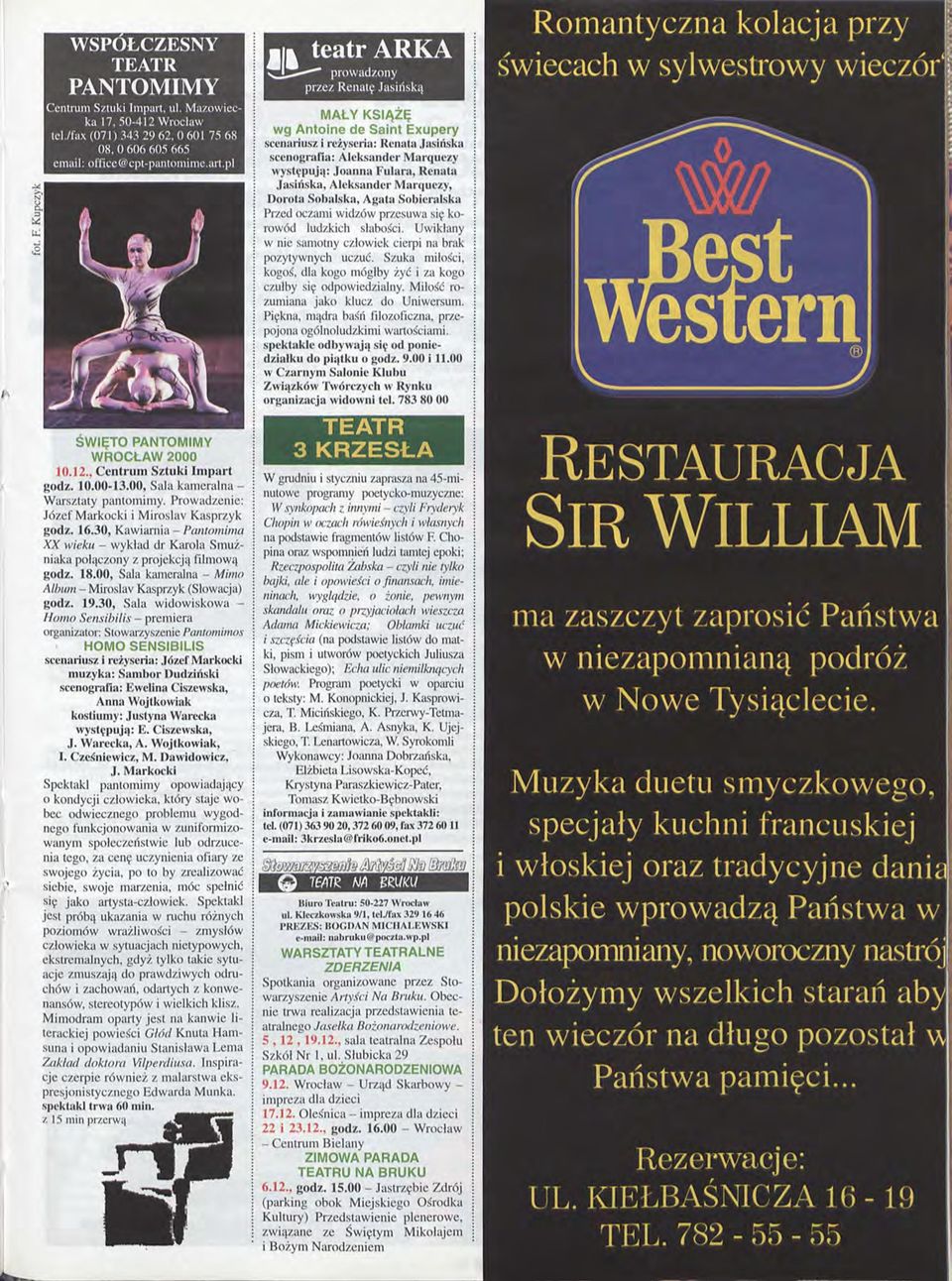 00, Sala kameralna - Mili/o A/bum - Miroslav Kasprzyk (Slowacja) godz. 19.3(), Sala widowiskowa - HOlllo Sellsibi/i,l' - premiera organi7.